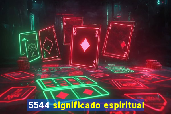 5544 significado espiritual